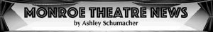 MONROE THEATRE NEWS