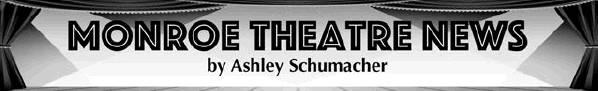 MONROE THEATRE NEWS